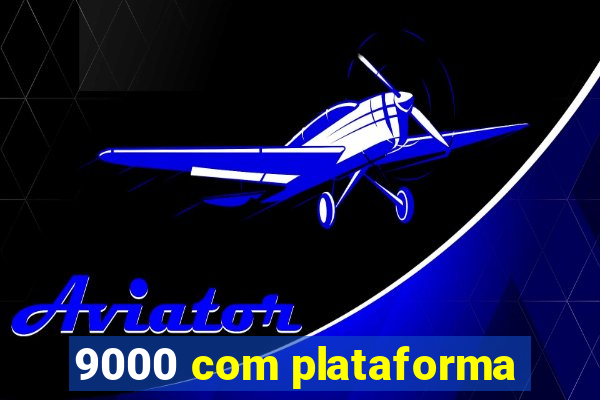 9000 com plataforma